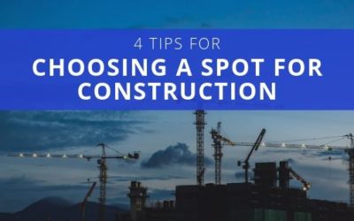 4 Tips for Choosing a Spot for Construction