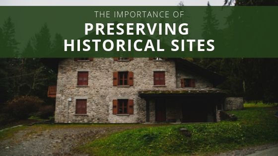 The Importance of Preserving Historic Sites